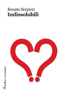 Copertina del romanzo Indissolubili di Renato Serpieri