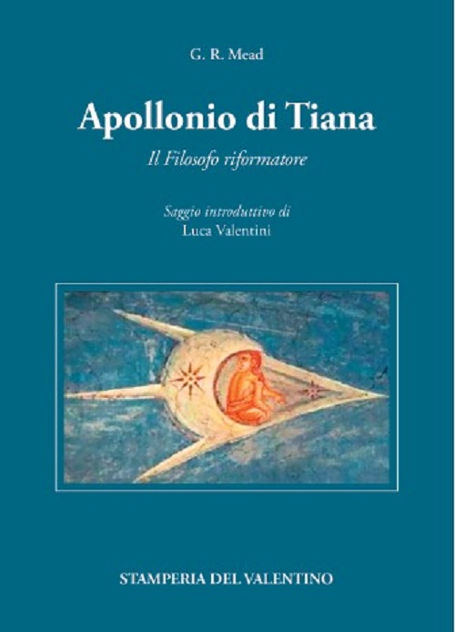 Libri. “Apollonio di Tiana- Il Filosofo riformatore” di G. R. Mead. In libreria per Stamperia del Valentino