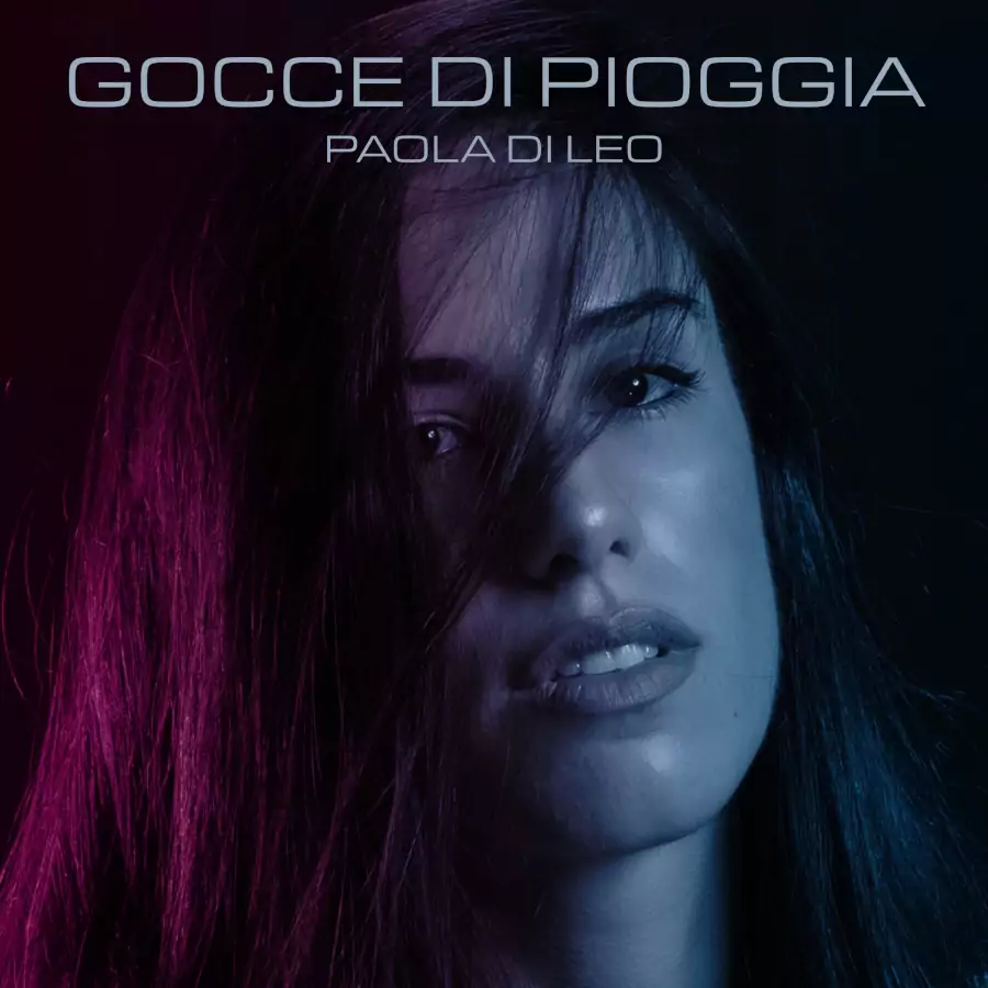 PAOLA DI LEO: il nuovo singolo “GOCCE DI PIOGGIA”